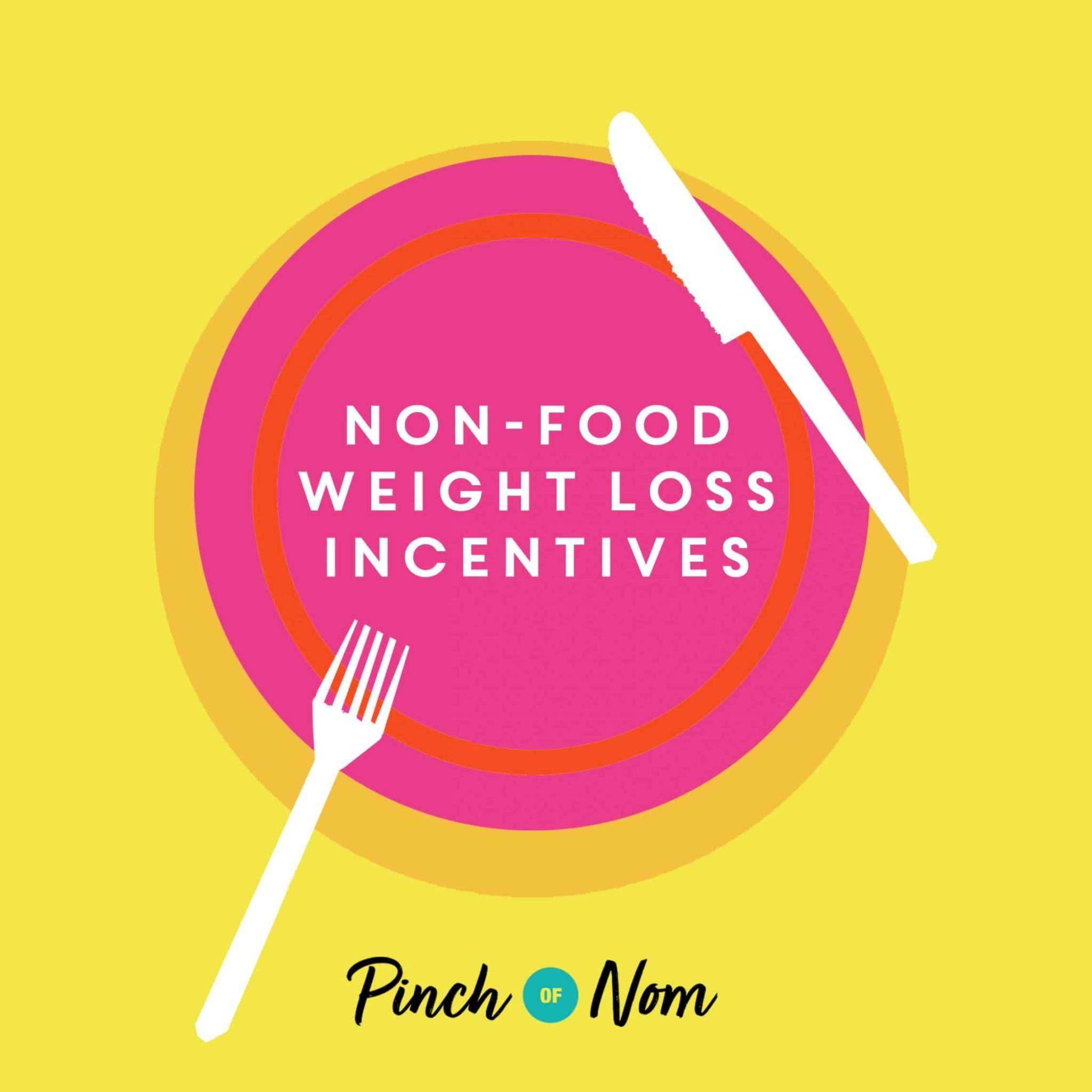 Non-Food Weight Loss Incentives pinchofnom.com