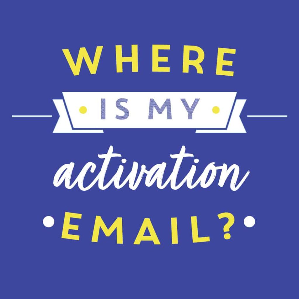 Where is my activation email featured