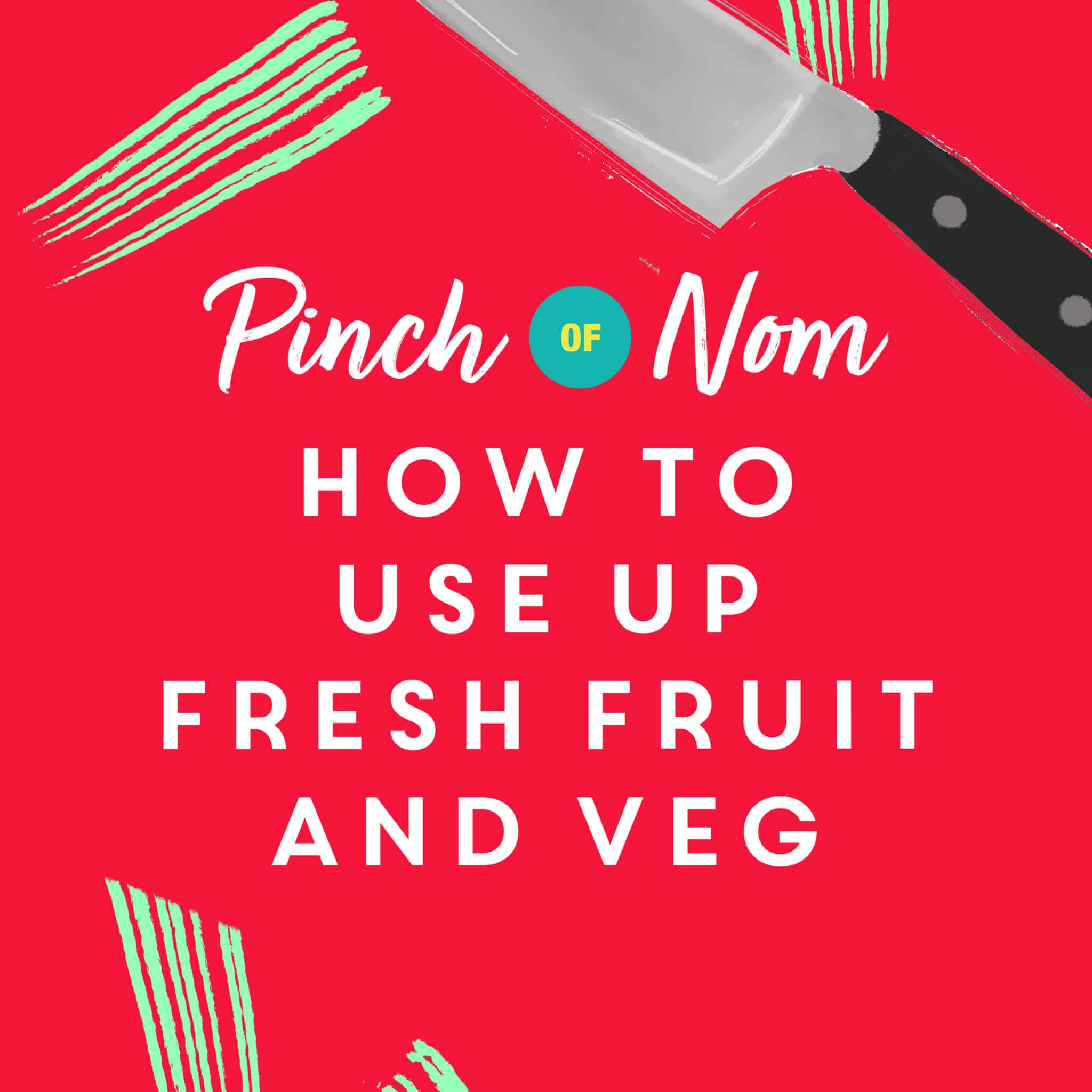 How to Use up Fresh Fruit and Veg pinchofnom.com