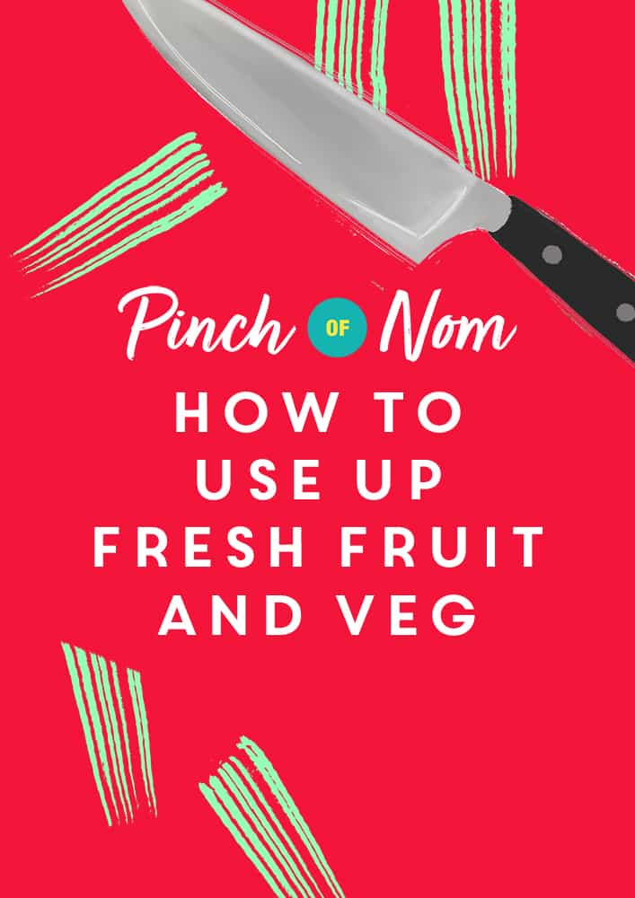 How to use up fresh fruit and veg - Pinch of Nom Slimming Recipes