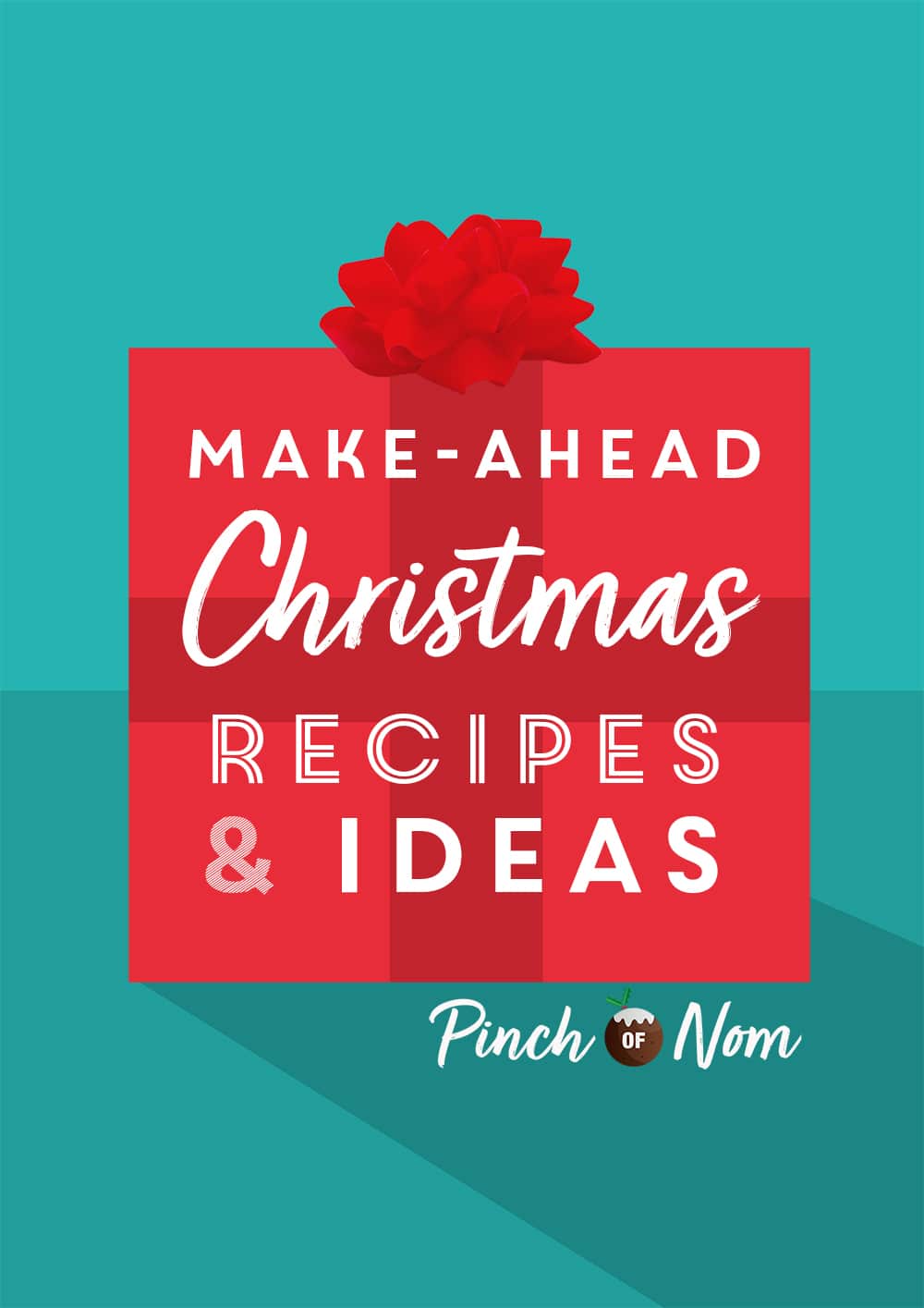 The words 'Make-ahead Christmas Recipes and Ideas' are in bold against an illustration of a large red present, topped with a bow and the Pinch of Nom logo.