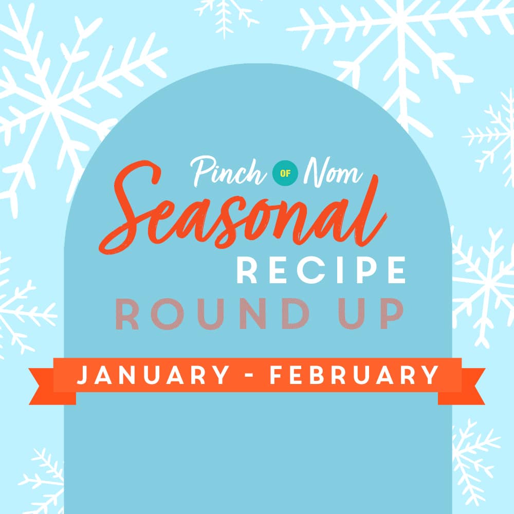 Seasonal Recipe Round Up: January - February pinchofnom.com