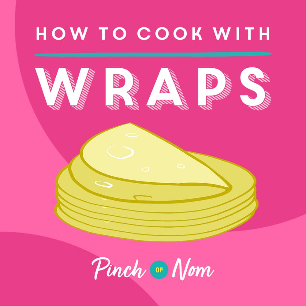How to Cook with Wraps pinchofnom.com