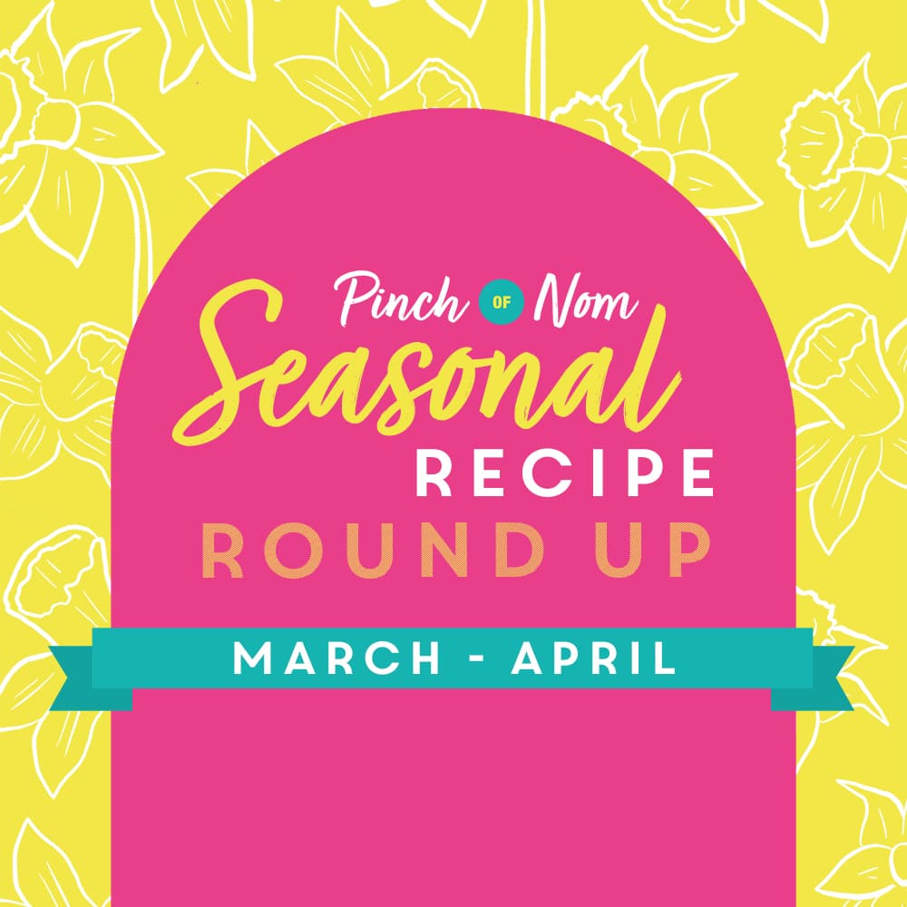 Seasonal Recipe Round Up: March - April pinchofnom.com