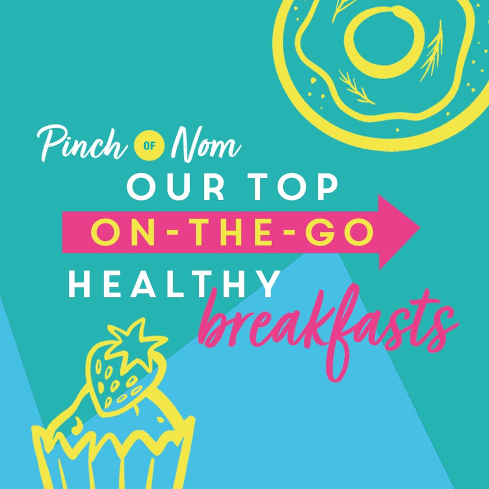 Our Top On-The-Go Healthy Breakfasts pinchofnom.com