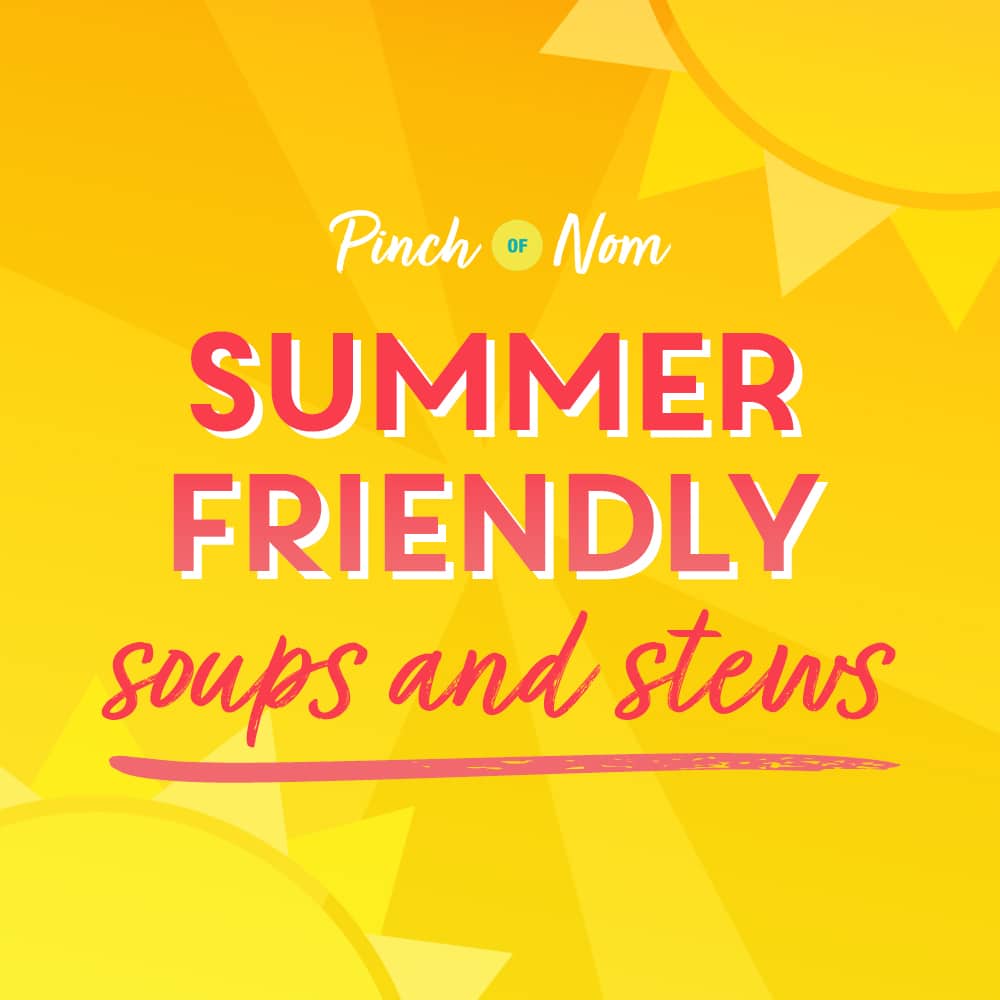 Summer Friendly Soups and Stews pinchofnom.com
