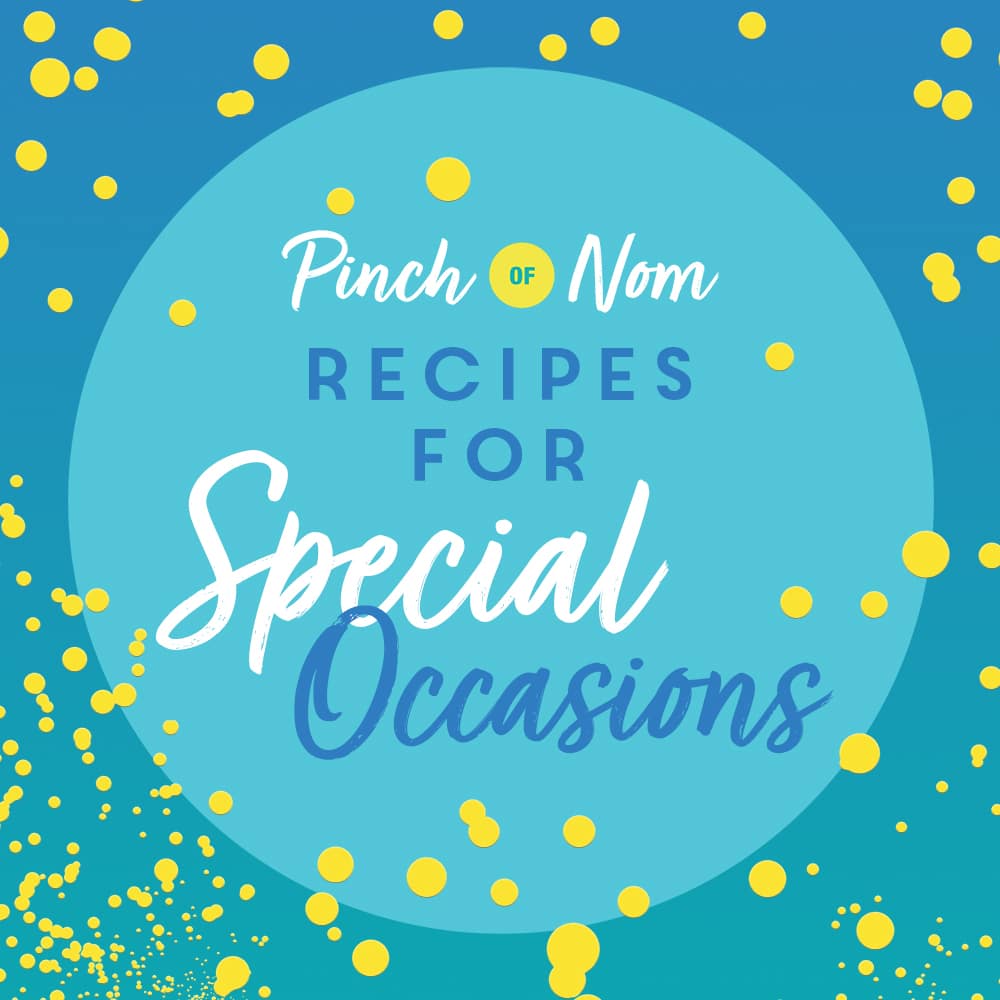 Recipes for Special Occasions pinchofnom.com
