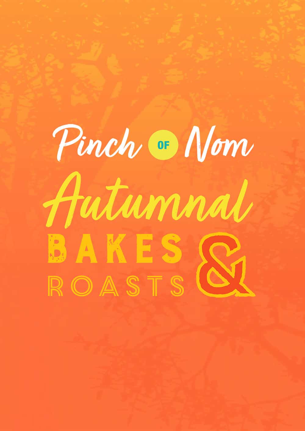 The words 'Autumnal Bakes and Roasts' are presented on a bright orange background with the Pinch of Nom logo above.