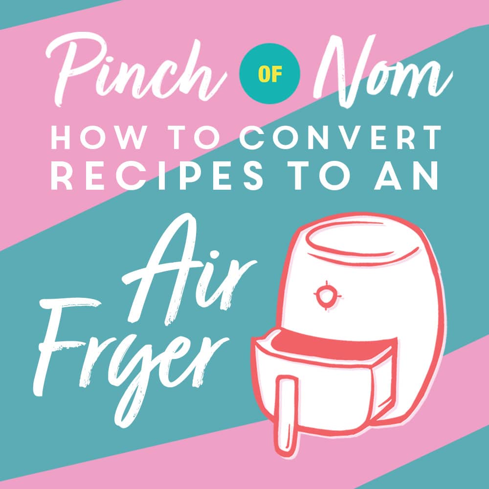 How to Convert Recipes to an Air Fryer pinchofnom.com