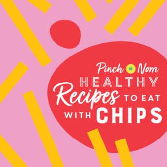 Healthy Recipes to Eat with Chips pinchofnom.com