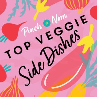Top Veggie Side Dishes pinchofnom.com