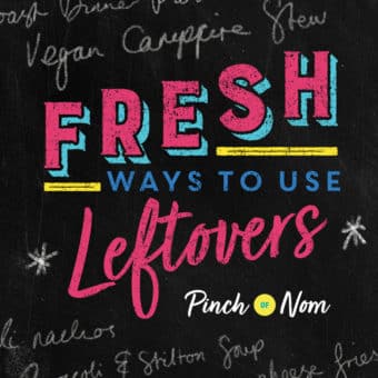 Fresh Ways to Use Leftovers pinchofnom.com