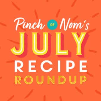 Pinch of Nom's July Recipe Round-up pinchofnom.com