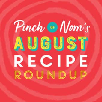 Pinch of Nom's August Recipe Roundup 2023 pinchofnom.com