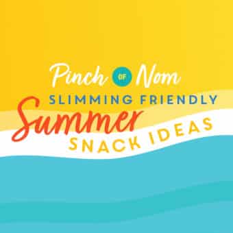 Slimming Friendly Summer Snack Ideas pinchofnom.com