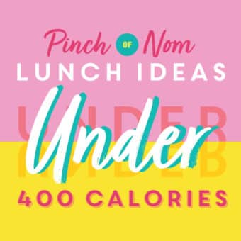 Lunch Ideas Under 400 Calories pinchofnom.com