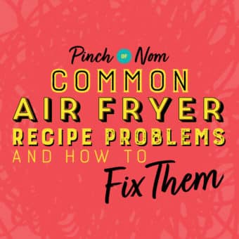 Common Air Fryer Recipe Problems and How to Fix Them pinchofnom.com