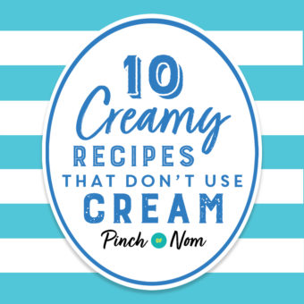10 Creamy Recipes that Don't Use Cream pinchofnom.com