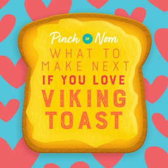 What to Make Next if You Love Viking Toast pinchofnom.com