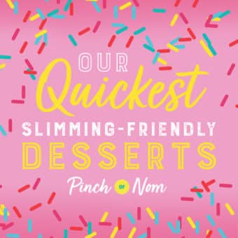 Our Quickest Slimming-Friendly Desserts pinchofnom.com