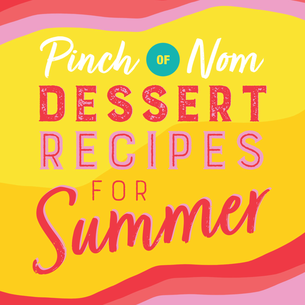 Dessert Recipes for Summer pinchofnom.com