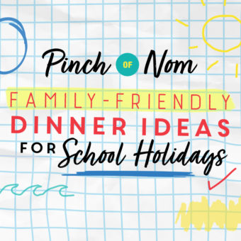 Family-Friendly Dinner Ideas for School Holidays pinchofnom.com