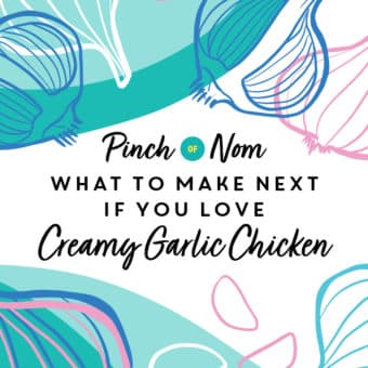 What to Make Next if You Love Creamy Garlic Chicken pinchofnom.com