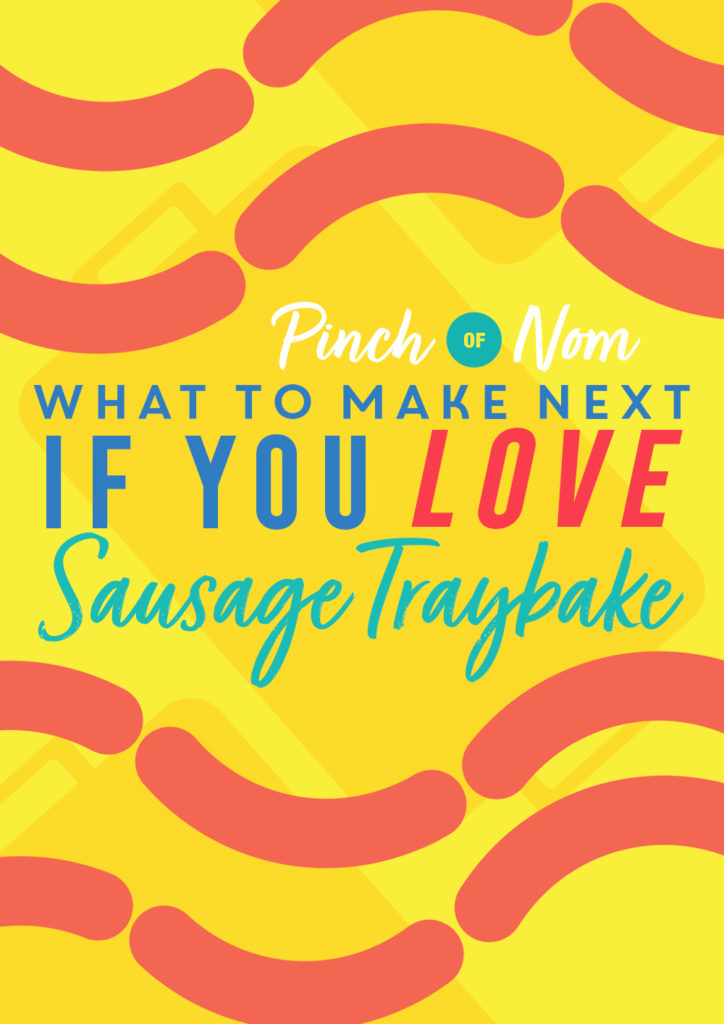 What to Make Next if You Love Sausage Traybake - Pinch of Nom Slimming Recipes