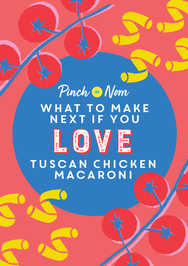 What to Make Next if You Love Tuscan Chicken Macaroni - Pinch of Nom Slimming Recipes
