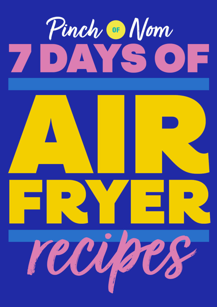 The words '7 Days of Air Fryer Recipes' appear on a brightly coloured blue background in a bold yellow and pink font, with the Pinch of Nom logo below.