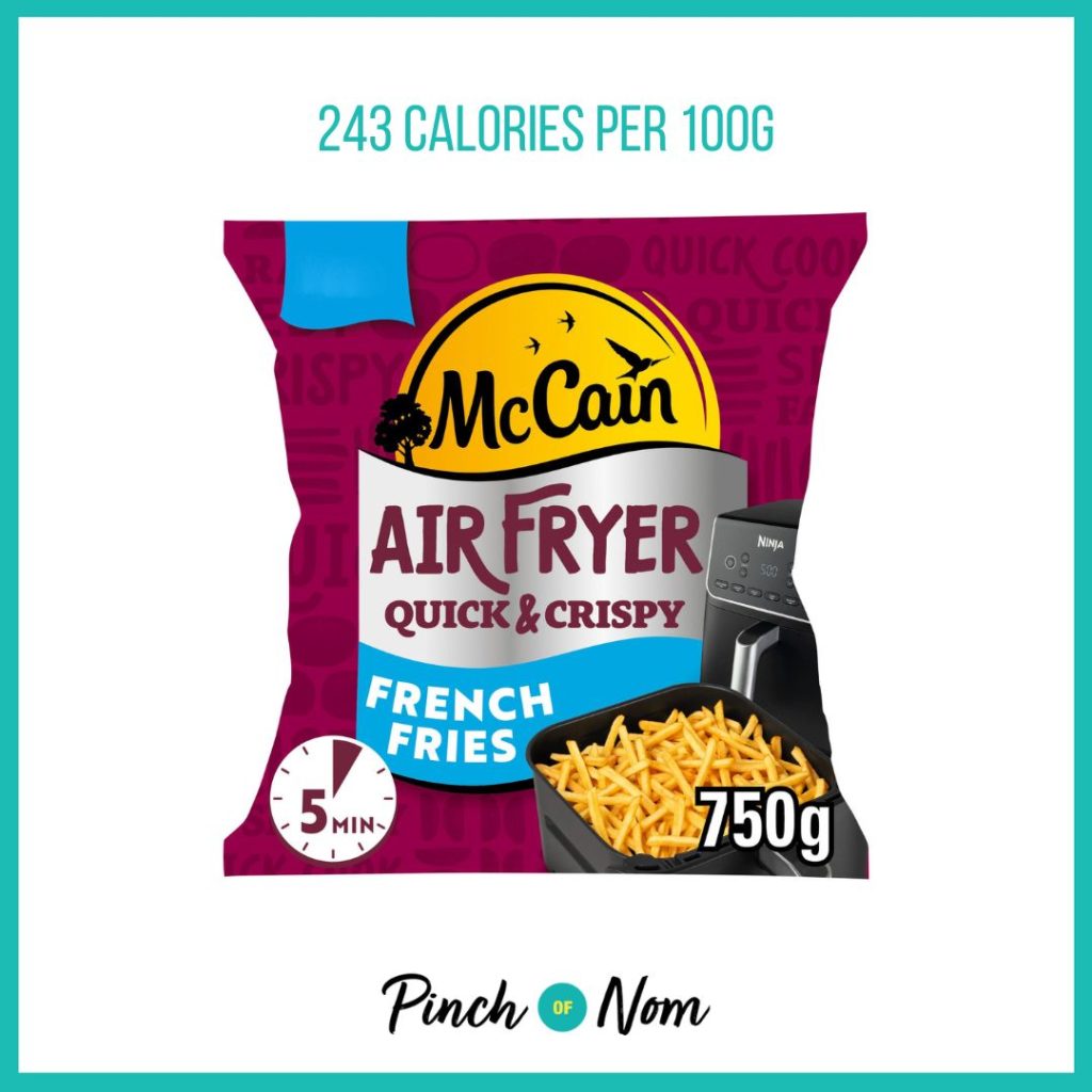 McCain Air Fryer Quick & Crispy French Fries, featured in Pinch of Nom's Weekly Pinch of Shopping with the calorie count printed above (243 calories per 100g).