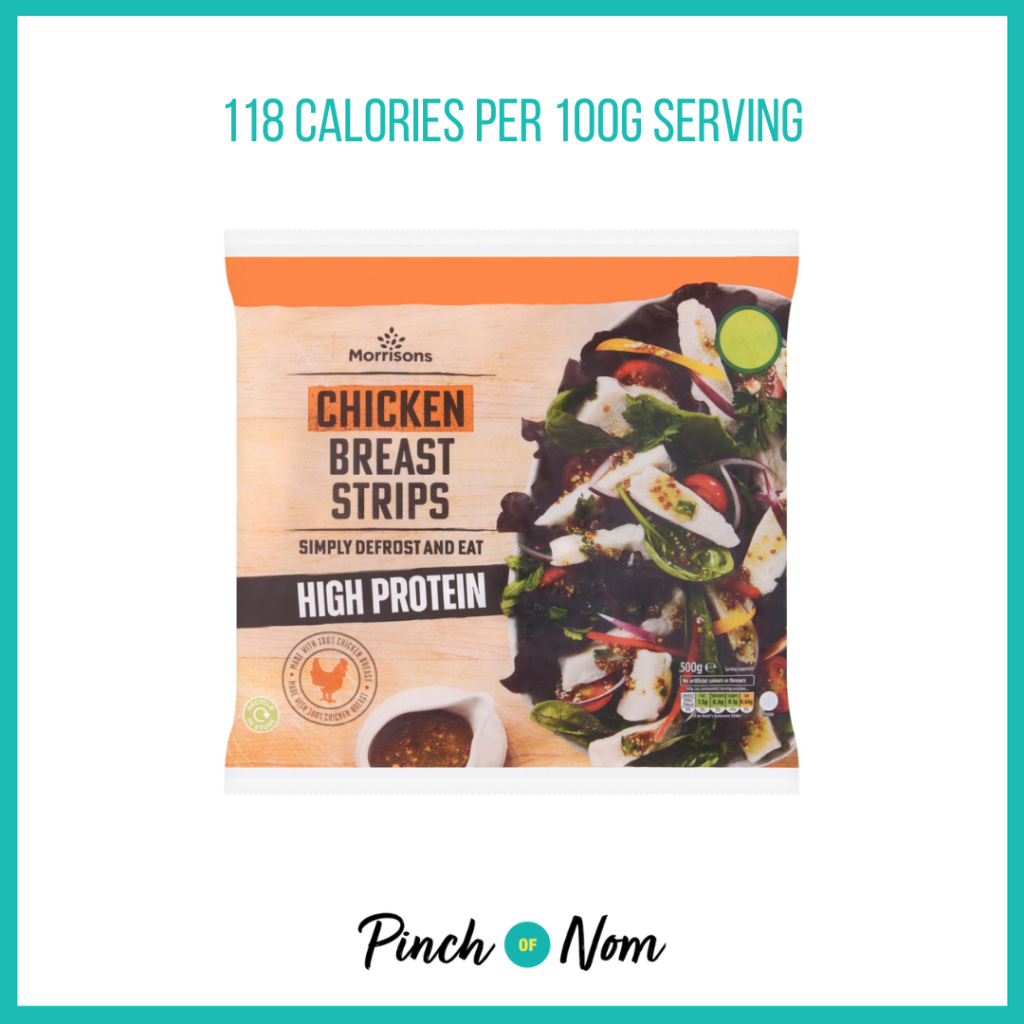 Morrisons Cooked Chicken Breast Strips, featured in Pinch of Nom's Weekly Pinch of Shopping with the calorie count printed above (118 calories per 100g serving).