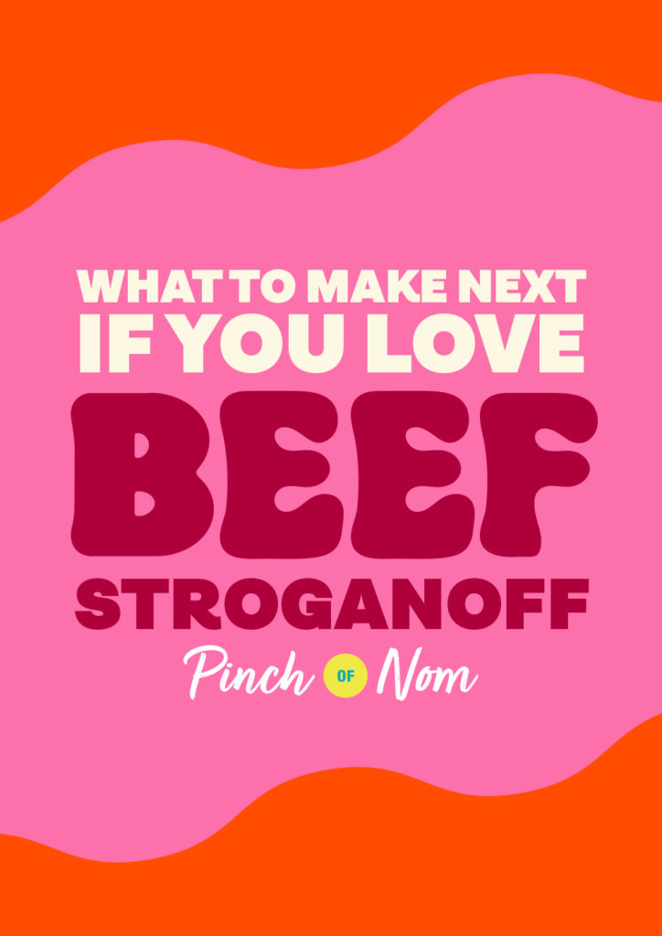 The words 'What to Make Next if You Love Beef Stroganoff' appear on a brightly coloured pink and orange background, with the Pinch of Nom logo below.