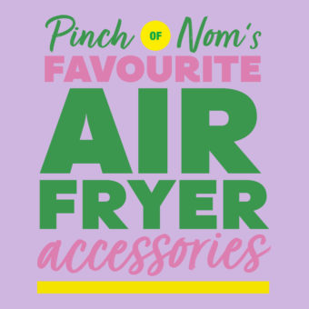 Pinch of Nom's Favourite Air Fryer Accessories pinchofnom.com