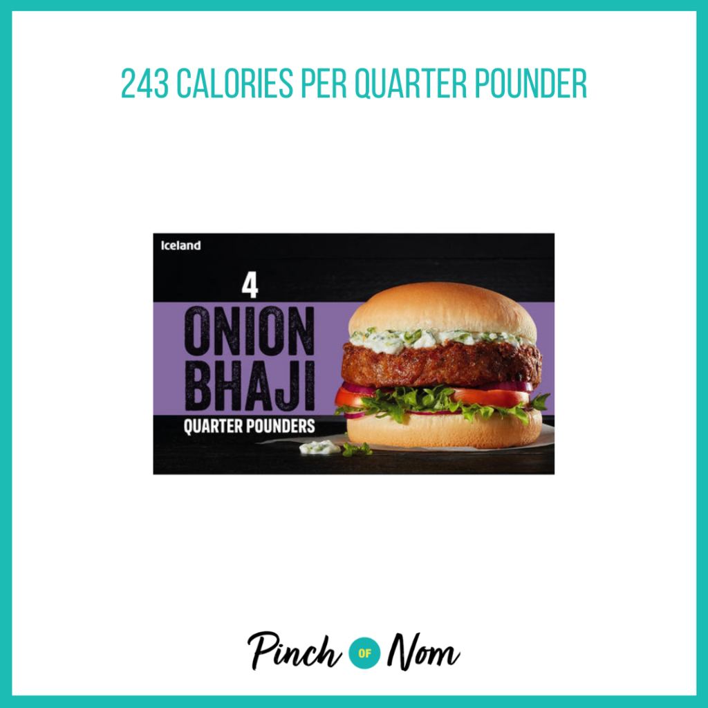 Iceland Onion Bhaji Quarter Pounders featured in Pinch of Nom's Weekly Pinch of Shopping with the calorie count printed above (243 calories per quarter pounder).