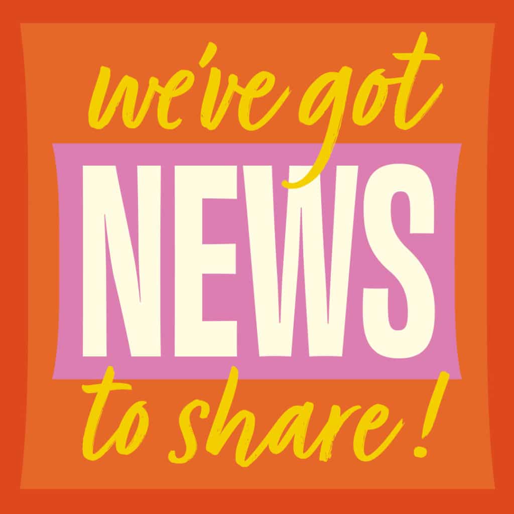 The words 'We've Got News to Share' are shown in a bold font against an orange background.