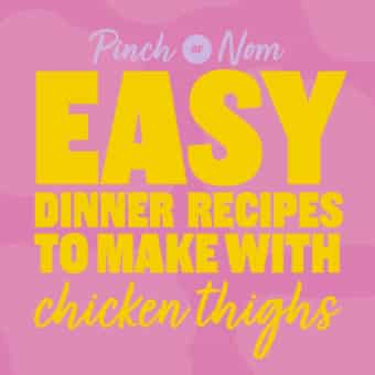 Easy Dinner Recipes to Make with Chicken Thighs pinchofnom.com