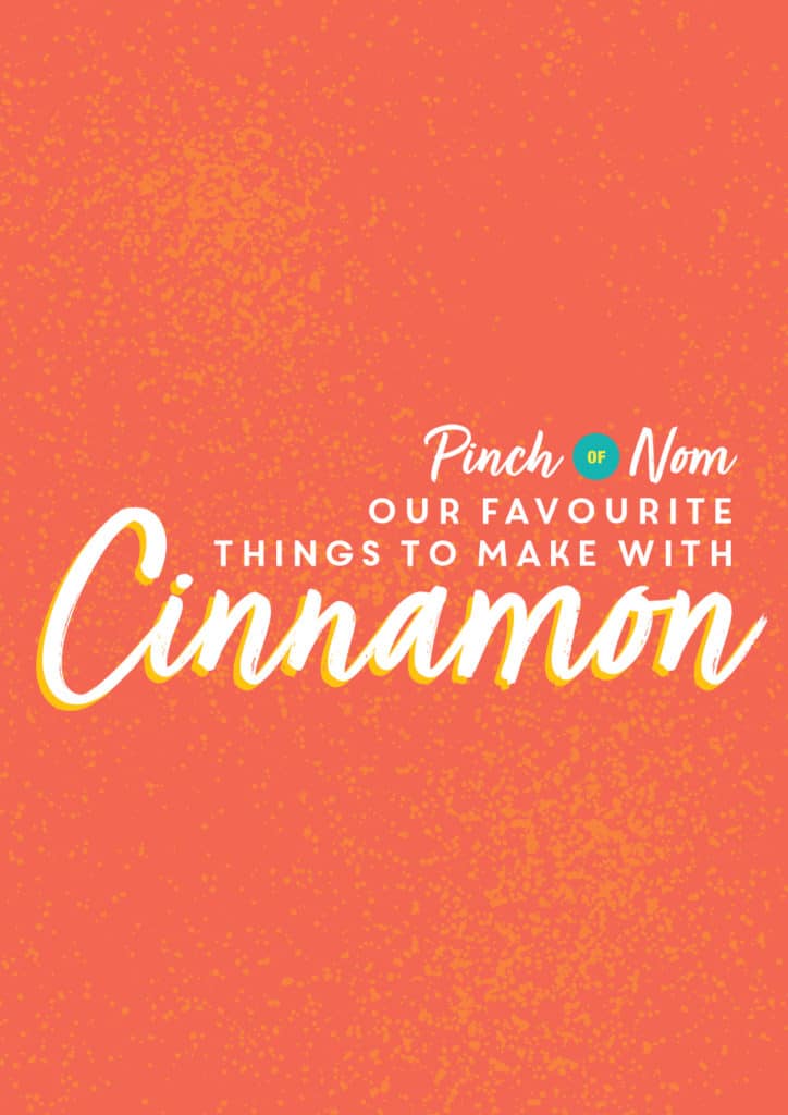 The words 'Our Favourite Things to Make with Cinnamon' are in cursive letters set against an orange-coloured background with a grainy cinnamon-coloured effect. The Pinch of Nom logo is above the headline.