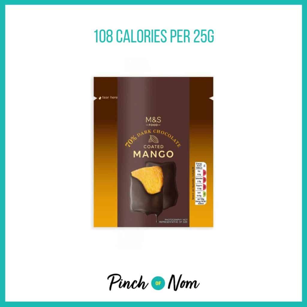 M&S 70% Dark Chocolate Mango featured in Pinch of Nom's Weekly Pinch of Shopping with the calorie count printed above (108 calories per 25g). 