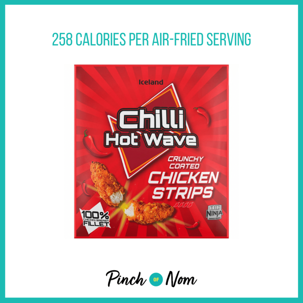 Iceland Chilli Hot Wave Crunchy Coated Chicken Strips featured in Pinch of Nom's Weekly Pinch of Shopping with the calorie count printed above (258 calories per air-fried serving).